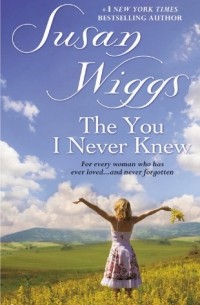 Susan Wiggs - The You I Never Knew