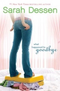Sarah Dessen - What Happened to Goodbye