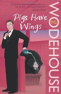 P. G. Wodehouse - Pigs Have Wings