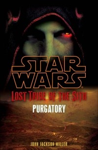 John Jackson Miller - Lost Tribe of the Sith : Purgatory