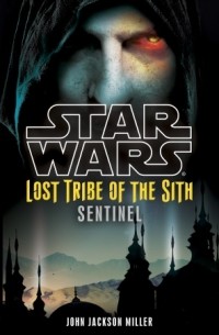 John Jackson Miller - Lost Tribe of the Sith : Sentinel
