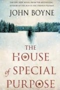 John Boyne - The House of Special Purpose