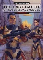 Alexander Freed - The Last Battle of Colonel Jace Malcom