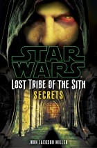 John Jackson Miller - Lost Tribe of the Sith: Secrets