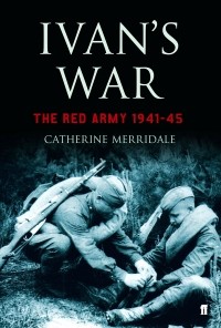 Catherine Merridale - Ivan's War: The Red Army 1939-45