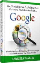 Gabriela Taylor - GOOGLE: How To Build And Market Your Business With Google 