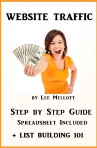 Lee Mellott - Website Traffic Step By Step Guide - Spreadsheet Included + List Building 101 