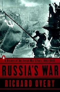 Richard Overy - Russia's War: A History of the Soviet Effort: 1941-1945