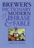 Adrian Room - Brewer&#039;s Dictionary of Modern Phrase and Fable 