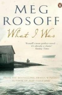 Meg Rosoff - What I Was