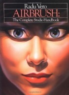 Radu Vero - Airbrush: The Complete Studio Handbook: Bk. 1