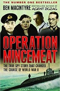Бен Макинтайр - Operation Mincemeat: How a Dead Man and a Bizarre Plan Fooled the Nazis and Assured an Allied Victory