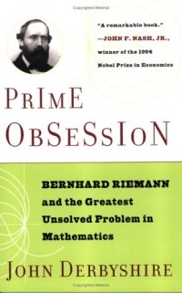 Джон Дербишир - Prime Obsession: Bernhard Riemann and the Greatest Unsolved Problem in Mathematics 