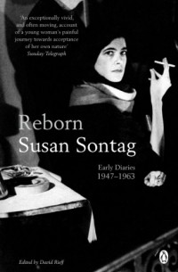 Susan Sontag - Reborn: Early Diaries 1947-1963