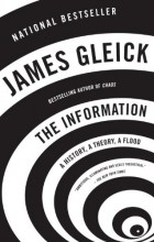 James Gleick - The Information: A History, a Theory, a Flood