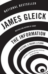 James Gleick - The Information: A History, a Theory, a Flood