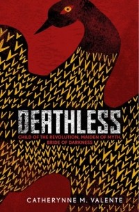 Catherynne M. Valente - Deathless