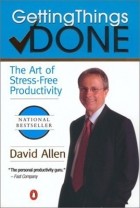 David Allen - Getting Things Done: The Art of Stress-Free Productivity