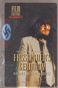 Thomas Elsaesser - Fassbinder's Germany: History, Identity, Subject 