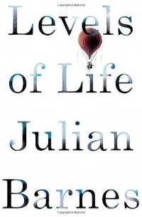 Julian Barnes - Levels of Life 