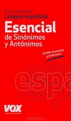  - Diccionario de Lengua espanola: Esencial de Sinonimos y Antonimos