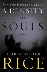 Christopher Rice - A Density of Souls