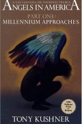 Tony Kushner - Angels in America. Part One: Millenium Approaches