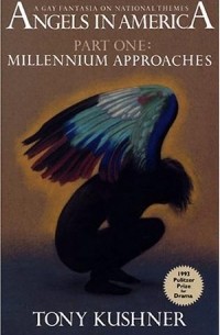 Tony Kushner - Angels in America. Part One: Millenium Approaches