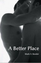 Mark A. Roeder - A Better Place