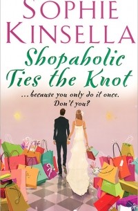 Sophie Kinsella - Shopaholic Ties the Knot