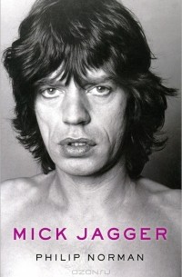 Филип Норман - Mick Jagger