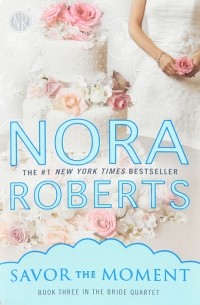 Nora Roberts - Savor the Moment