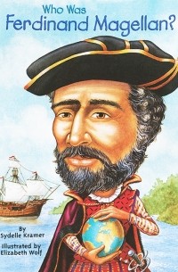 Sydelle Kramer - Who Was Ferdinand Magellan?