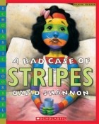 Дэвид Шеннон - A Bad Case of Stripes 