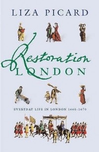 Liza Picard - Restoration London: Everyday Life in the 1660s