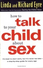  - How to Talk to Your Child about Sex: It&#039;s Best to Start Early, but it&#039;s Never Too Late : a Step-by-Step Guide for Every Age