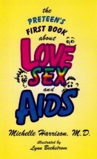 - The Preteen&#039;s First Book About Love, Sex and AIDS 