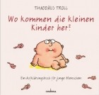  - Wo kommen die kleinen Kinder her?: Ein Aufklдrungsbuch fьr junge Menschen