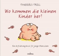  - Wo kommen die kleinen Kinder her?: Ein Aufklдrungsbuch fьr junge Menschen