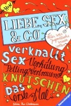 Sabine Thor-Wiedemann - Liebe, Sex &amp; Co: Alles, was Jugendliche wissen wollen
