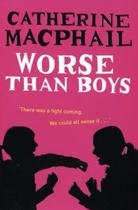 Catherine MacPhail - Worse than Boys