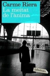 Carme Riera - La meitat de l'ànima
