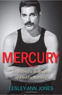 Лесли-Энн Джонс - Mercury: An Intimate Biography of Freddie Mercury