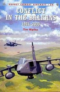 Tim Ripley - Conflict in the Balkans 1991-2000