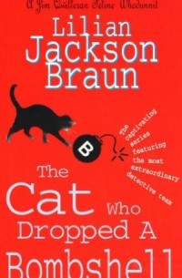 Lilian Jackson Braun - The Cat Who Dropped a Bombshell