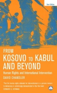 David Chandler - From Kosovo to Kabul and Beyond: Human Rights and International Intervention