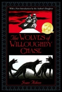 Joan Aiken - The Wolves of Willoughby Chase