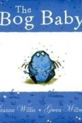  - The Bog Baby