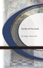 Edgar Allan Poe - Man of the Crowd