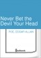Edgar Allan Poe - Never Bet the Devil Your Head